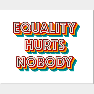 Equality Hurts Nobody Posters and Art